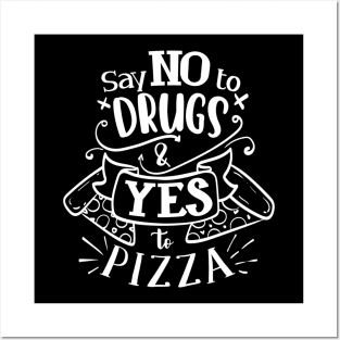 Say No To Drugs Say Yes to Pizza Funny Pizza Lover Posters and Art